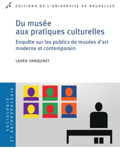 Du musée aux pratiques culturelles : enquête sur les publics de musées d'art moderne et contemporain