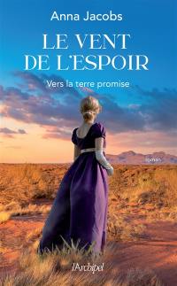 Le vent de l'espoir. Vol. 1. Vers la terre promise