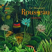 Henri Rousseau (le Douanier Rousseau)