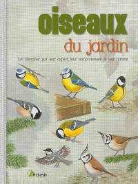 Oiseaux du jardin : les identifier par leur aspect, leur comportement et leur habitat