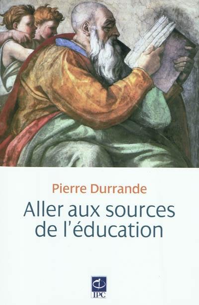 Aller aux sources de l'éducation