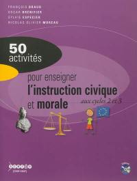 50 activités pour enseigner l'instruction civique et morale aux cycles 2 et 3