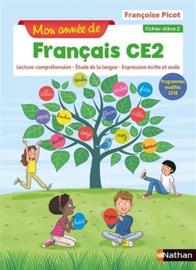 Mon année de français CE2 : lecture-compréhension, étude de la langue, expression écrite et orale : fichier élève. Vol. 2