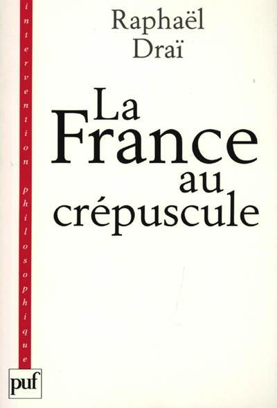 La France au crépuscule : nouveau précis de recomposition