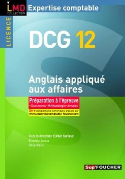 Anglais appliqué aux affaires, DCG 12 : préparation à l'épreuve : documents, méthodologie, annales