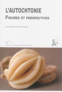 L'autochtonie : figures et perspectives