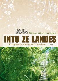 Into ze Landes : une quête de sources et de guérison