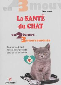 La santé du chat : tout ce qu'il faut savoir pour prendre soin de lui au mieux