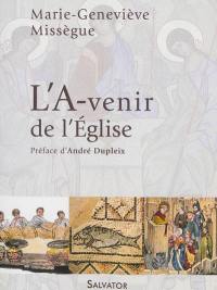 Des maux de l'Eglise à ses mots d'espérance. Vol. 3. L'a-venir de l'Eglise