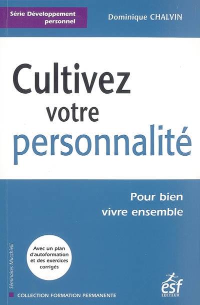 Cultivez votre personnalité : pour bien vivre ensemble