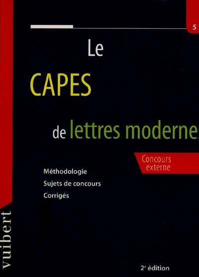 CAPES de lettres modernes, sujets, corrigés, conseils de méthode : concours externe