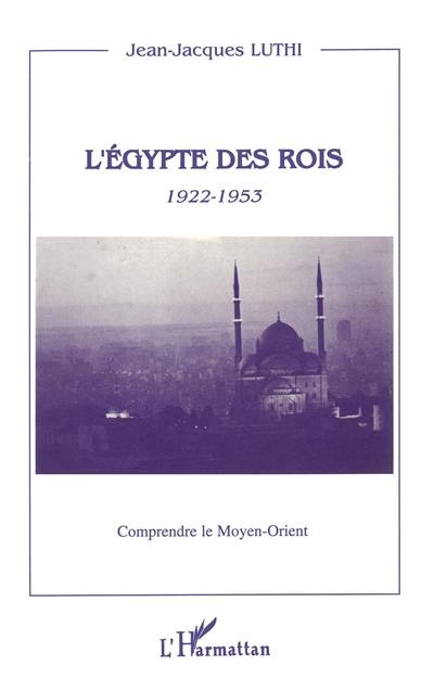 L'Egypte des rois, 1922-1953