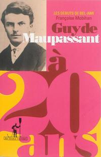 Guy de Maupassant à 20 ans : les débuts de Bel-Ami