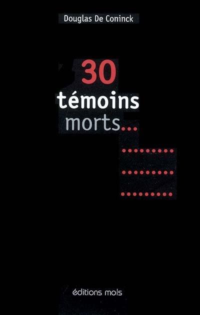 Trente témoins morts