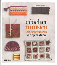 Le crochet tunisien : 20 accessoires & objets déco