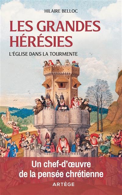 Les grandes hérésies : l'Eglise dans la tourmente