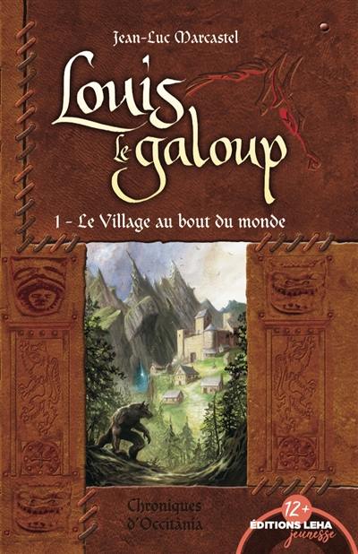 Louis le galoup. Vol. 1. Le village au bout du monde