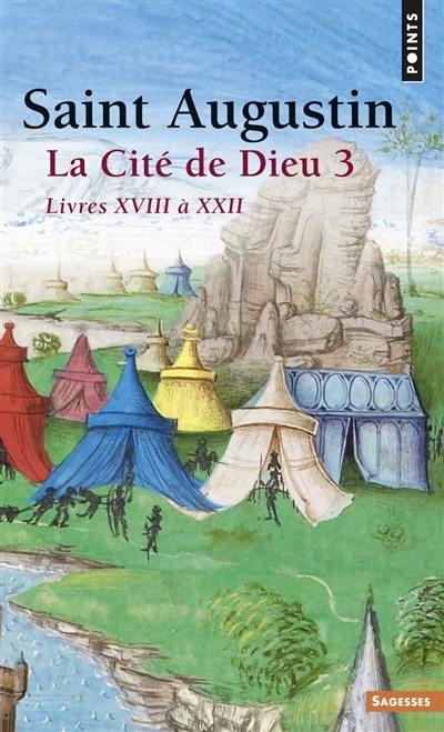 La Cité de Dieu. Vol. 3. Livres XVIII à XXII