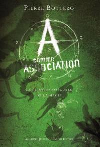 A comme Association. Vol. 2. Les limites obscures de la magie