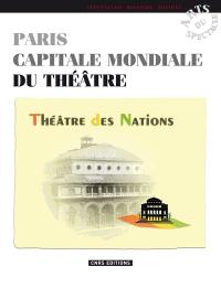 Paris capitale mondiale du théâtre : les grandes tournées étrangères, La Société universelle du théâtre, Le Festival international d'art dramatique de la Ville de Paris, les découvertes du Théâtre des nations