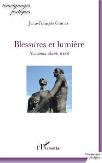 Blessures et lumière : nouveaux chants d'exil