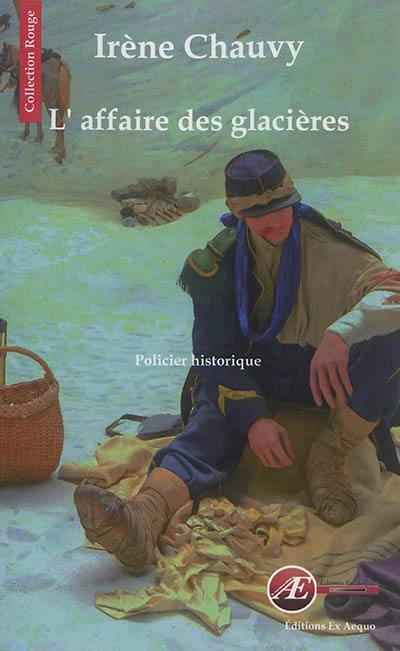 Les aventures de Jane Cardel sous la Troisième République. Vol. 2. L'affaire des glacières : policier historique