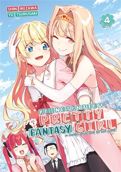 Reincarnated as a pretty fantasy girl : in another world with his best friend!. Vol. 4