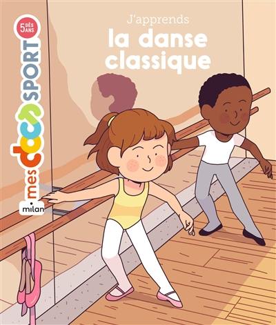 J'apprends la danse classique