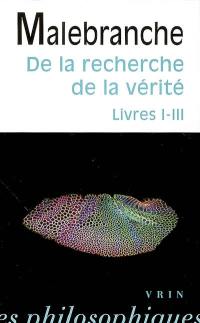 De la recherche de la vérité. Vol. 1. Livres I-III