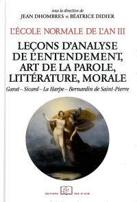 L'Ecole normale de l'an III. Vol. 4. Leçons d'analyse de l'entendement, art de la parole, littérature, morale