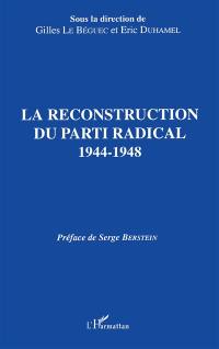 La Reconstruction du Parti radical, 1944-1948 : actes