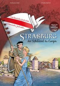 Strassburg, der Schlüssel zu Europa : eine komische Geschichte, e komischi gschìcht