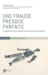 Une fraude presque parfaite : le pillage des caisses d'épargne américaines par leurs dirigeants