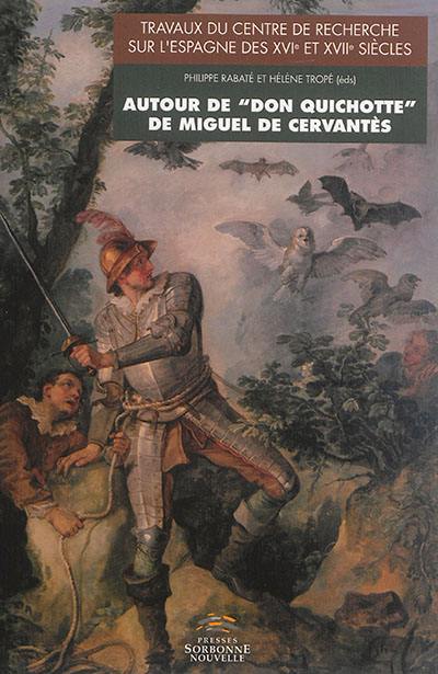 Autour de Don Quichotte de Miguel de Cervantès