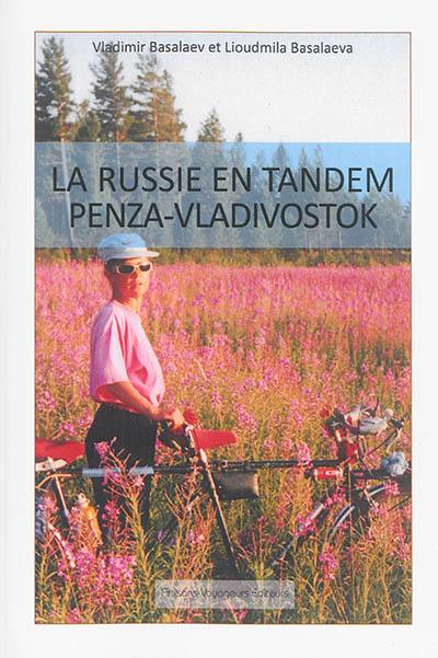 En tandem de Penza à Vladivostok et l'océan Pacifique