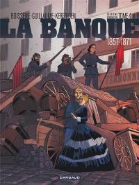 La banque : deuxième génération : 1857-1871. Vol. 4. Le pactole de la commune