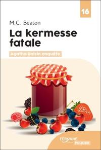 Agatha Raisin enquête. Vol. 19. La kermesse fatale