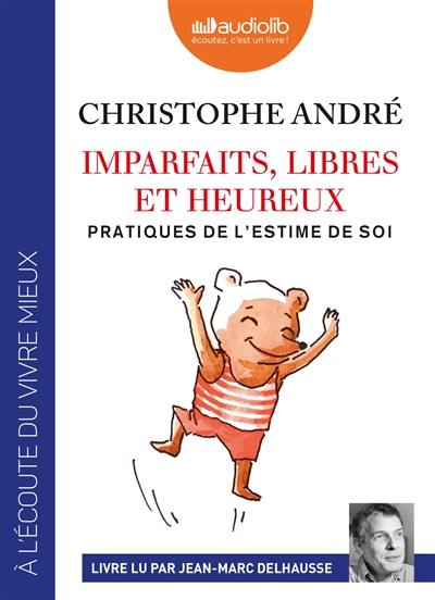 Imparfaits, libres et heureux : pratiques de l'estime de soi