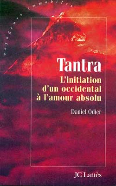 Tantra, l'initiation d'un Occidental à l'amour absolu