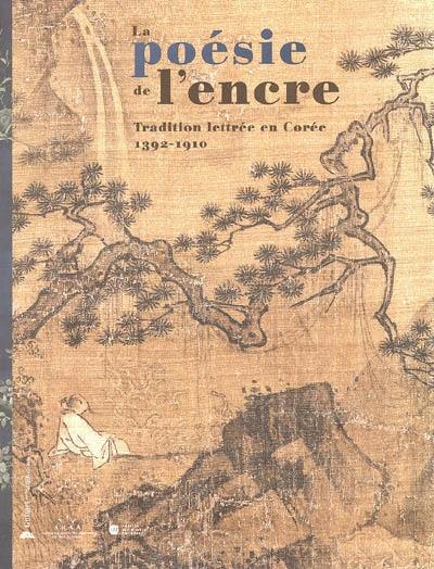 La poésie de l'encre, la tradition lettrée en Corée : exposition, Paris, Musée national des arts asiatiques-Guimet, 16 mars-6 juin 2005