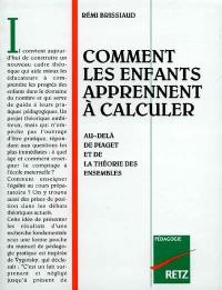 Comment les enfants apprennent à calculer : au-delà de Piaget et de la théorie des ensembles