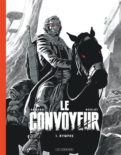 Le convoyeur. Vol. 1. Nymphe