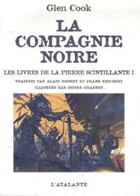 La Compagnie noire. Les livres de la pierre scintillante : 1re partie