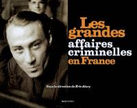 Les grandes affaires criminelles en France