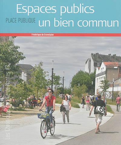 Place publique, hors série. Espaces publics, un bien commun : les chroniques de l'Ile de Nantes, 7