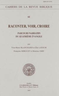 Raconter, voir, croire : parcours narratifs du quatrième Evangile