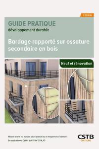 Bardage rapporté sur ossature secondaire en bois : neuf et rénovation : mise en oeuvre sur murs en béton banché ou en maçonnerie d'éléments