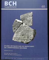 Etudes critiques sur les inventaires de l'indépendance délienne