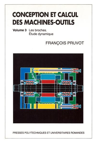 Conception et calcul des machines-outils. Vol. 3. Les broches : étude dynamique