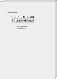 Entre l'alpestre et le numérique : conversation avec Camille Scherrer